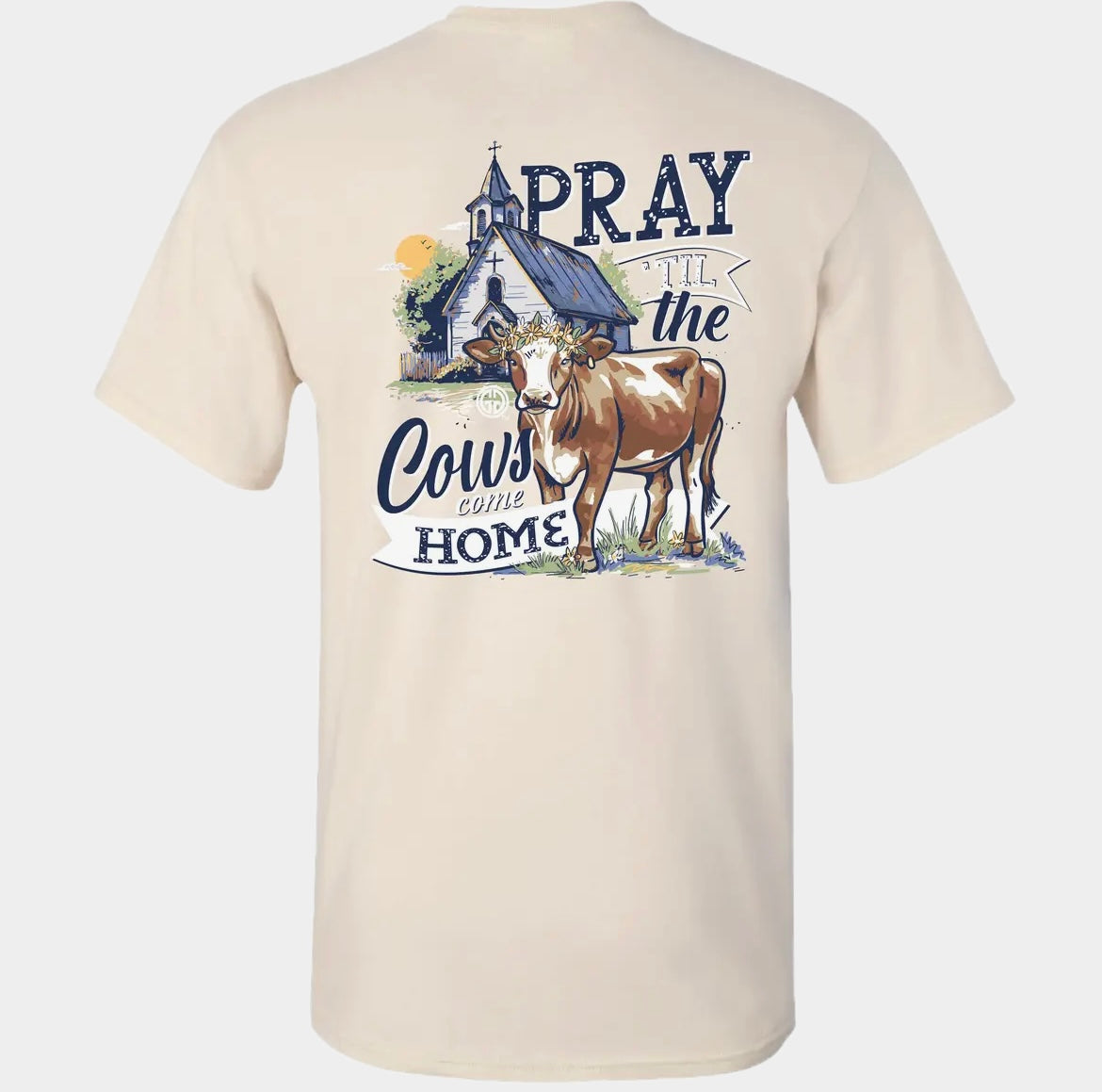 Pray till the cows come home graphic tee
